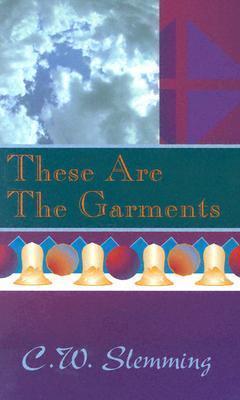 These Are the Garments - Charles W. Slemming