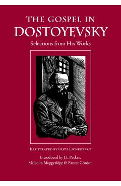 The Gospel in Dostoyevsky: Selections from His Works - Fyodor Dostoyevsky