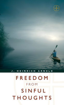 Freedom from Sinful Thoughts - J. Heinrich Arnold