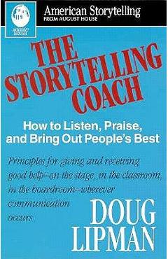 Poza produsului The Storytelling Coach: How to Listen, Praise, and Bring Out People's Best (American Storytelling) - Doug Lipman