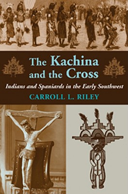 Kachina and the Cross - Carroll L. Riley