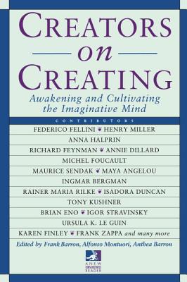 Creators on Creating: Awakening and Cultivating the Imaginative Mind - Frank Barron