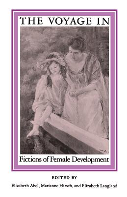 Voyage in: Fictions of Female: Development - Elizabeth Abel