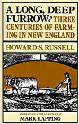 A Long, Deep Furrow: Three Centuries of Farming in New England - Howard S. Russell