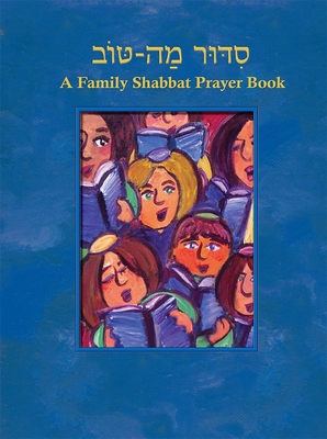 Siddur Mah Tov (Conservative): A Family Shabbat Prayer Book - Behrman House