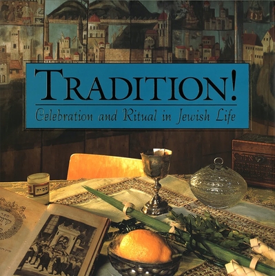 Tradition! Celebration and Ritual in Jewish Life - Vicki L. Weber