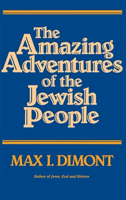 The Amazing Adventures of the Jewish People - Max I. Dimont