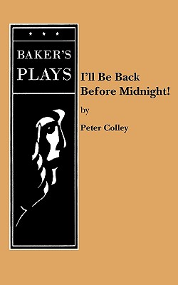 I'll Be Back Before Midnight! - Peter Colley