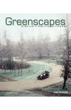 Coperta cărții 'Greenscapes: Olmsted's Pacific Northwest - Joan Hockaday'