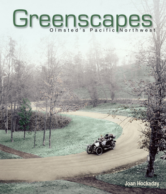 Coperta cărții 'Greenscapes: Olmsted's Pacific Northwest - Joan Hockaday'