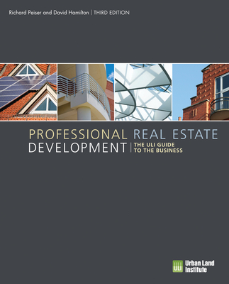 Professional Real Estate Development: The Uli Guide to the Business - Richard B. Peiser