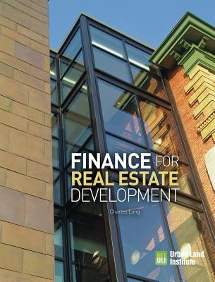 Finance for Real Estate Development - Charles Long