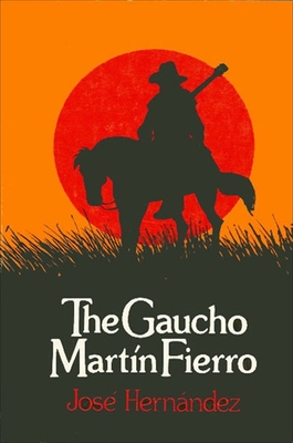 The Gaucho Martín Fierro - Jose Hernandez