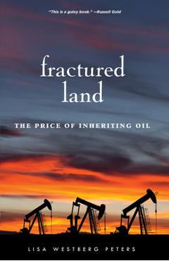 Coperta cărții 'Fractured Land: The Price of Inheriting Oil - Lisa Westberg Peters'