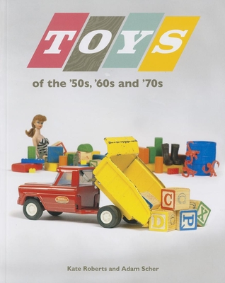 Toys of the 50s 60s and 70s - Kate Roberts