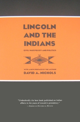 Lincoln and the Indians: Civil War Policy and Politics - David A. Nichols