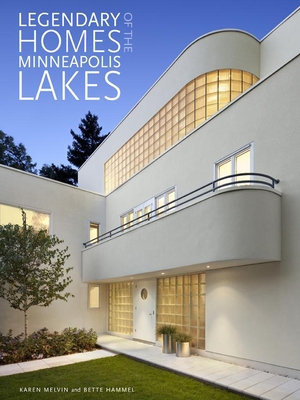 Legendary Homes of the Minneapolis Lakes - Bette Hammel
