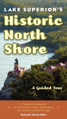 Lake Superior's Historic North Shore: A Guided Tour - Deborah Morse-kahn