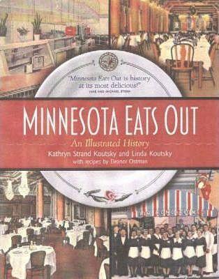 Minnesota Eats Out: An Illustrated History - Kathryn Strand Koutsky
