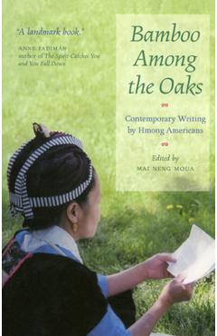 Poza produsului Bamboo Among the Oaks: Contemporary Writing by Hmong Americans - Mai Neng Moua