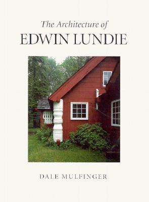 The Architecture of Edwin Lundie - Dale Mulfinger