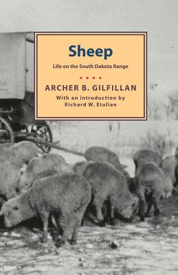 Sheep: Life on the South Dakota Range - Archer B. Gilfillan