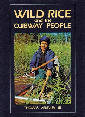 Wild Rice and the Ojibway People - Thomas Vennum Jr