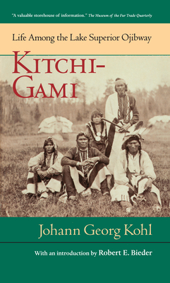 Kitchi-Gami: Life Among the Lake Superior Ojibway - Johann Georg Kohl