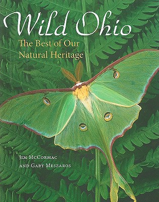 Wild Ohio: The Best of Our Natural Heritage - Jim Mccormac