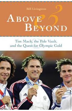 Coperta cărții 'Above and Beyond: Tim Mack, the Pole Vault, and the Quest for Olympic Gold - Bill Livingston'