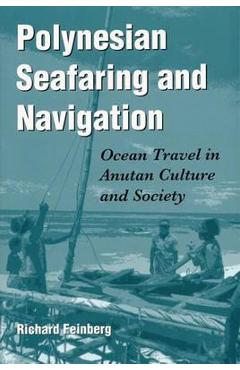 Coperta cărții 'Polynesian Seafaring and Navigation: Ocean Travel in Anutan Culture and Society - Richard Feinberg'