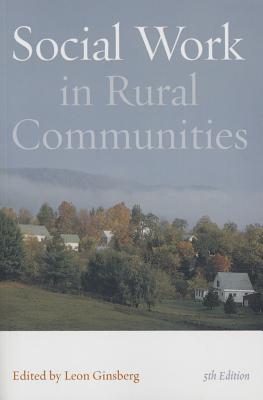 Social Work in Rural Communities - Leon H. Ginsberg