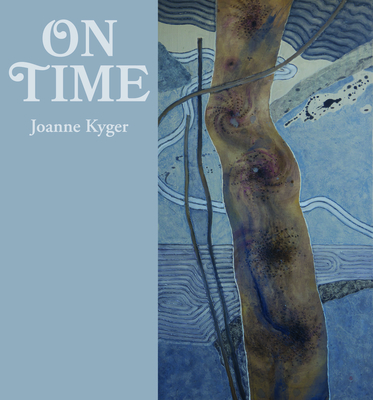 Coperta cărții 'On Time: Poems 2005-2014 - Joanne Kyger'