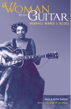 Woman with Guitar: Memphis Minnie's Blues - Paul Garon