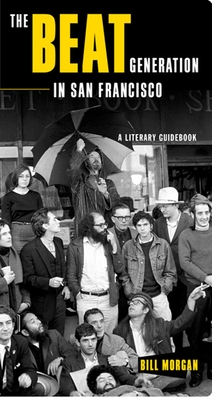The Beat Generation in San Francisco: A Literary Tour - Bill Morgan