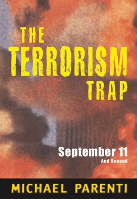 Terrorism Trap: September 11 and Beyond - Michael Parenti