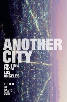 Another City: Writing from Los Angeles - David L. Ulin