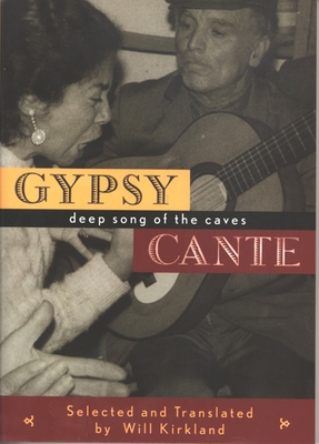 Gypsy Cante: Deep Song of the Caves - Will Kirkland