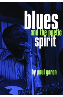 Coperta cărții 'Blues and the Poetic Spirit - Paul Garon'