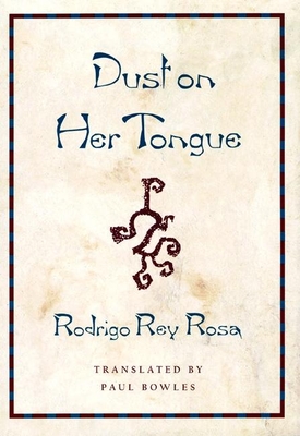 Dust on Her Tongue - Rodrigo Rey Rosa