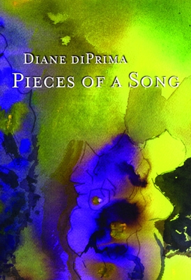 Pieces of a Song: Selected Poems - Diane Di Prima
