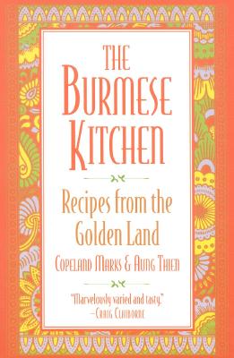 The Burmese Kitchen: Recipes from the Golden Land - Copeland Marks