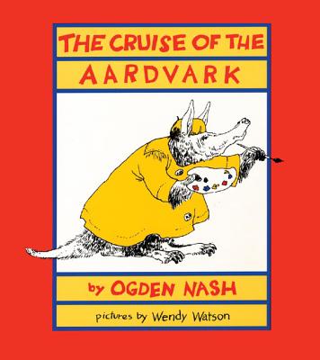 The Cruise of the Aardvark - Ogden Nash