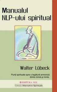 Manualul nlp-ului spiritual - Walter Lubeck