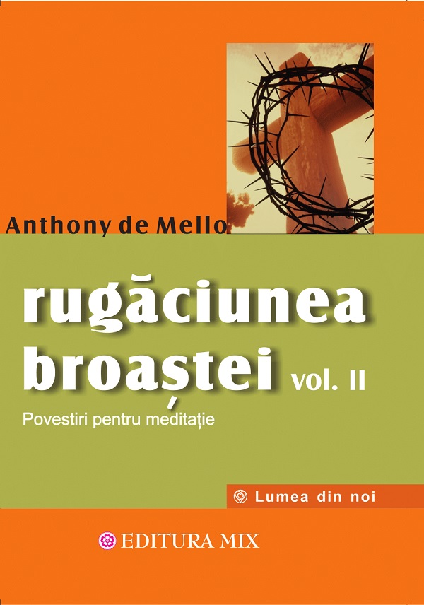 Rugaciunea broastei Vol.2 - Anthony de Mello