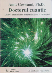 Doctorul Cuantic - Amit Goswami