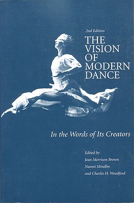 The Vision of Modern Dance: In the Words of Its Creators - Jean M. Brown