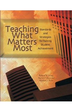 Coperta cărții 'Teaching What Matters Most: Standards and Strategies for Raising Student Achievement - Harvey F. Silver'