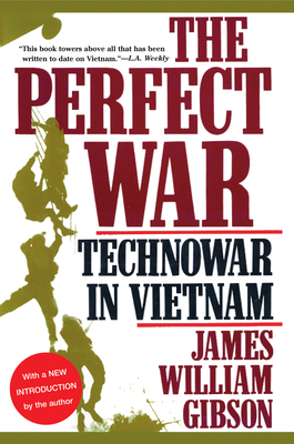 The Perfect War: Technowar in Vietnam - James William Gibson