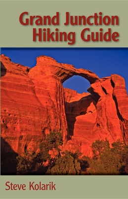 Grand Junction Hiking Guide - Steve Kolarik